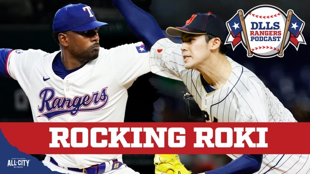 DLLS Texas Rangers Podcast: Roki Sasaki, Kumar Rocker in the Texas Rangers’ rotation?