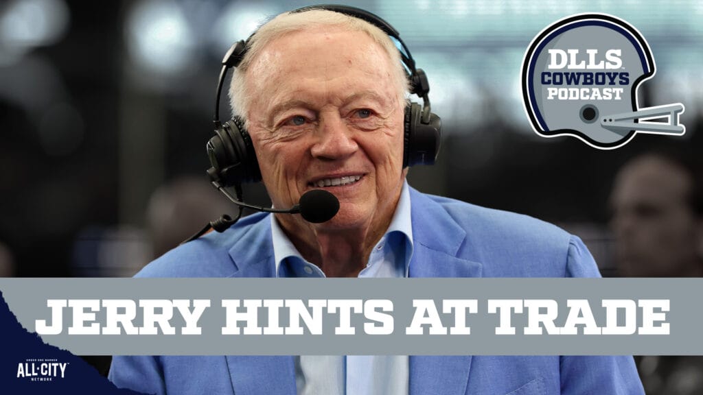 DLLS Cowboys Podcast: Jerry Jones: Cowboys Working On Trades BEFORE NFL Draft Starts Thursday