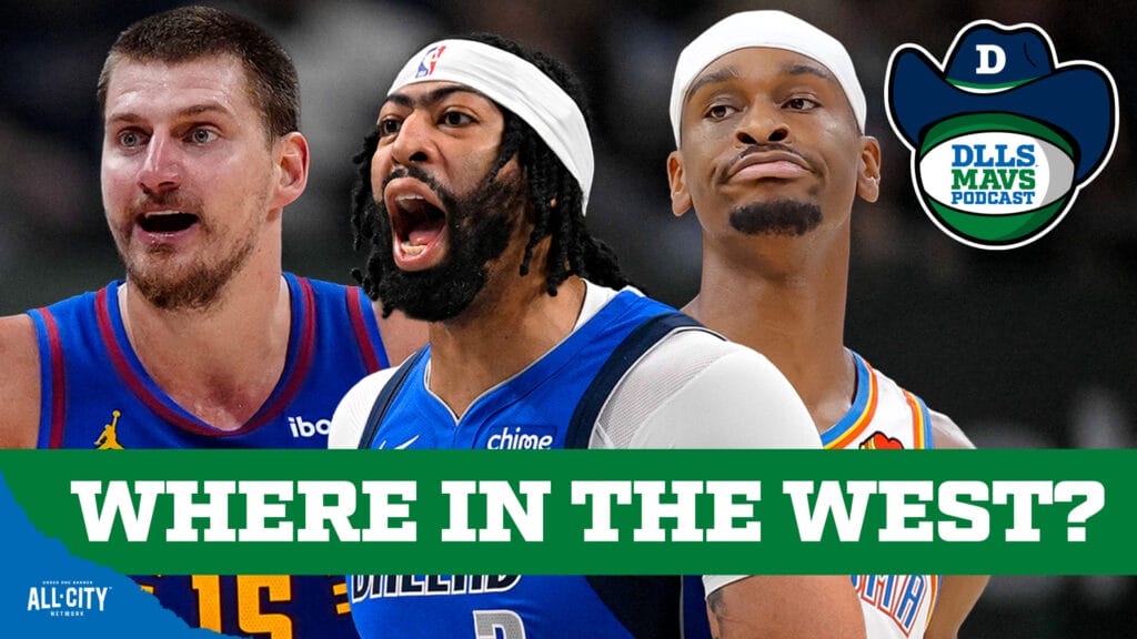 DLLS Mavericks Podcast: Are The Mavericks A Top-6 Team In The West?