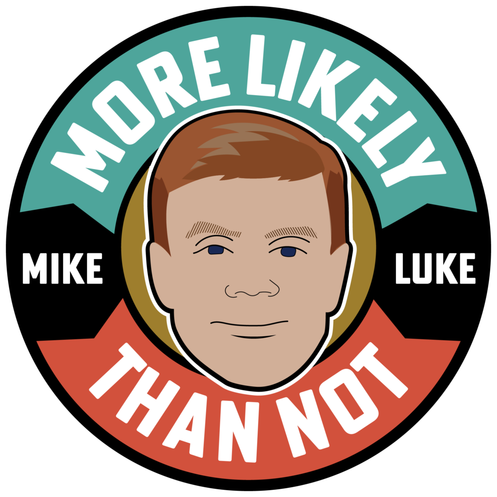 More LIkely Than NOt: EP. 3