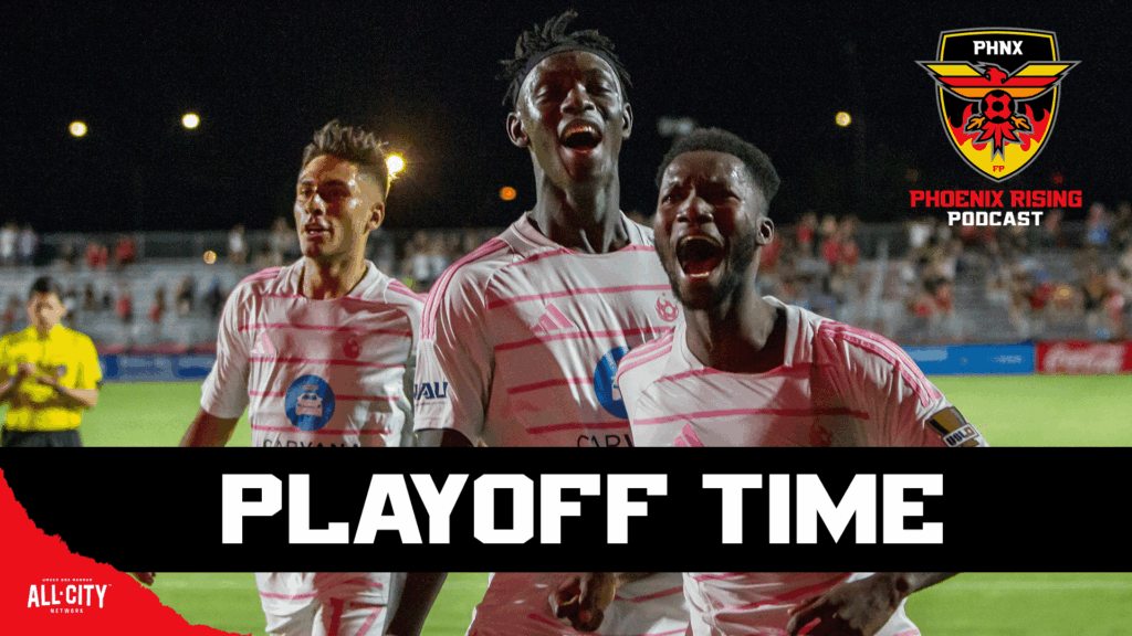 PHNX Phoenix Rising Podcast Playoff Time