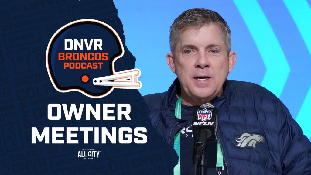 DNVR Broncos Podcast: What we learned from Sean Payton about the Denver Broncos roster at the NFL Owner Meetings
