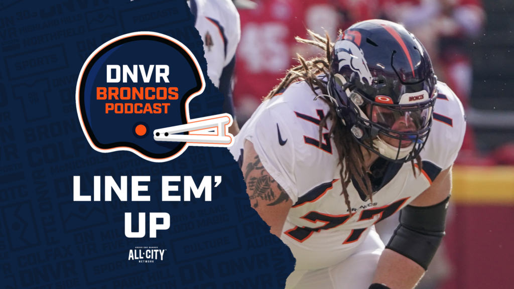 DNVR Broncos Podcast: Is Mike McGlinchey, Ben Powers, Garett Bolles or Quinn Meinerz the Denver Broncos’ best o-lineman?