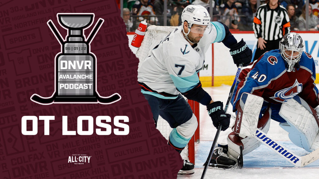 DNVR Avalanche Podcast: Colorado Avalanche blow another lead in overtime loss to Seattle Kraken