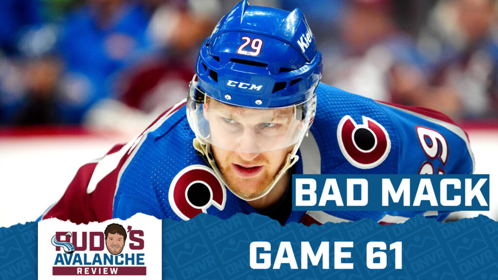 Avalanche Review Game 61: Nathan MacKinnon Cannot Do That