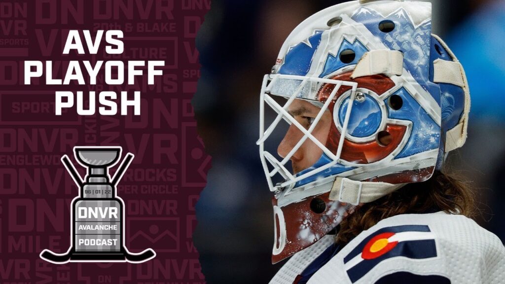DNVR Avalanche Podcast: Is the Colorado Avalanche playoff push living up to expectations?