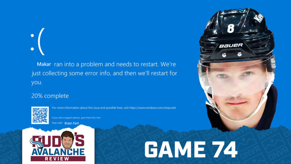 Avalanche Review Game 74: Cale Makar’s Brain Blue Screens