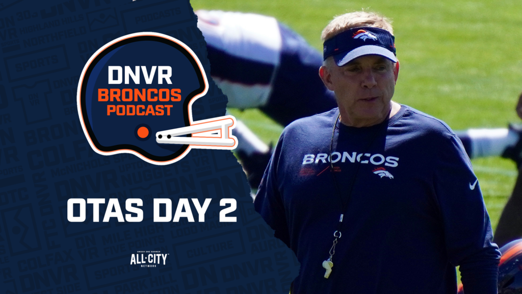 DNVR Broncos Podcast: Biggest takeaways from the Denver Broncos’ second week of OTAs under Sean Payton