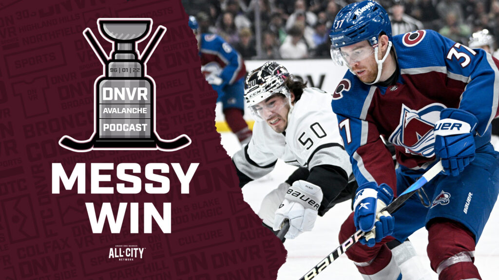 DNVR Avalanche Podcast: Colorado Avalanche scrape by in ugly win over Los Angeles Kings