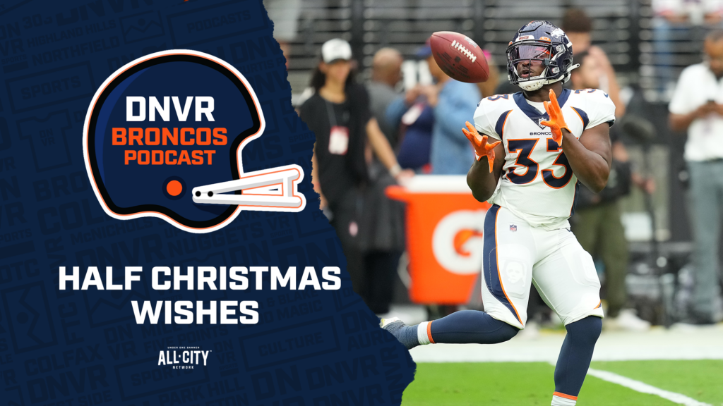 DNVR Broncos Podcast: Building a Half Christmas List for the Denver Broncos