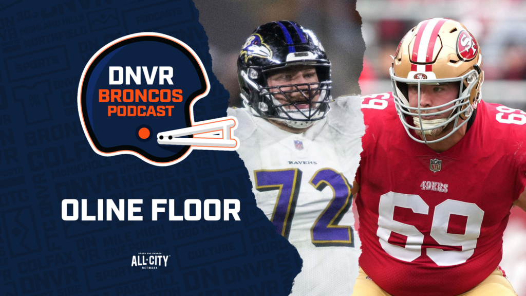DNVR Broncos Podcast: How much did the Denver Broncos offensive line floor rise after adding Ben Powers & Mike McGlinchey?