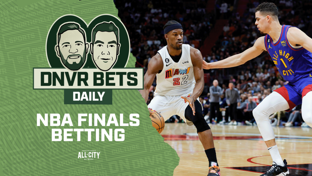 DNVR Bets Daily: NBA Finals Betting guide finding value on the Denver Nuggets vs. the Miami Heat