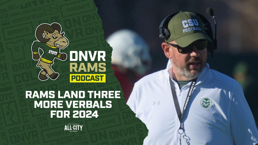 DNVR Rams Podcast: CSU Football lands three more verbal commits for ‘The Mob’, the Rams are hot in Cali & more!