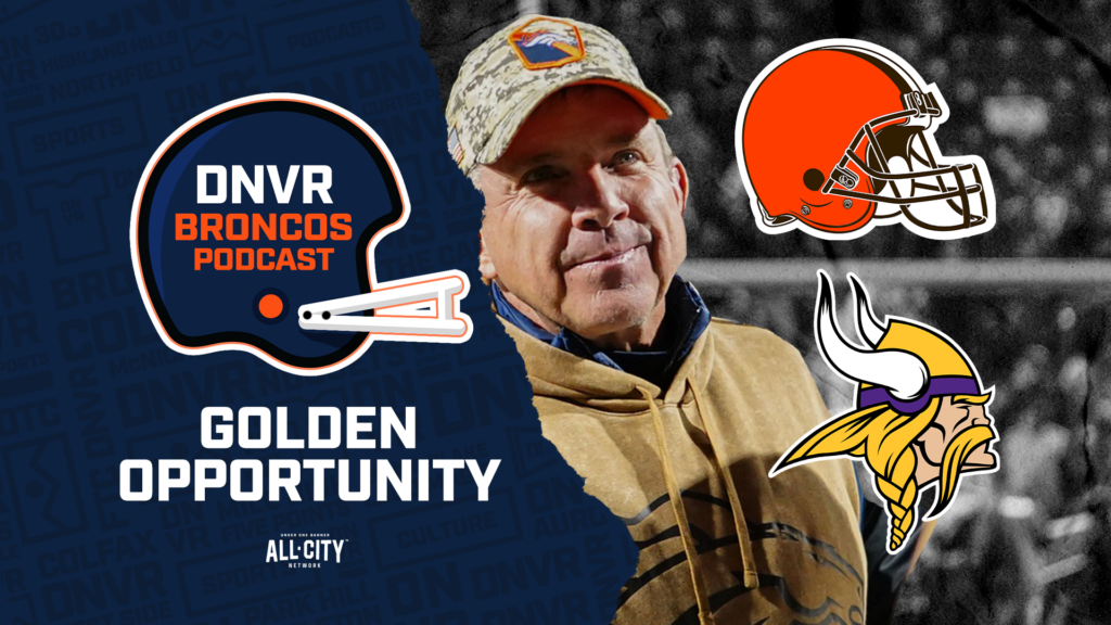 DNVR Broncos Podcast: Why the Denver Broncos have a golden opportunity to go on a run against the Minnesota Vikings & Cleveland Browns