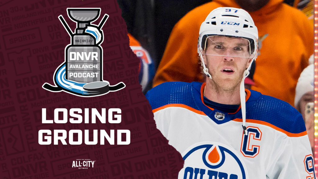 DNVR Avalanche Podcast: The Edmonton Oilers and other major NHL storylines