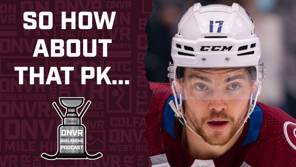 DNVR Avalanche Podcast: Why is the Colorado Avalanche’s Penalty Kill so bad?