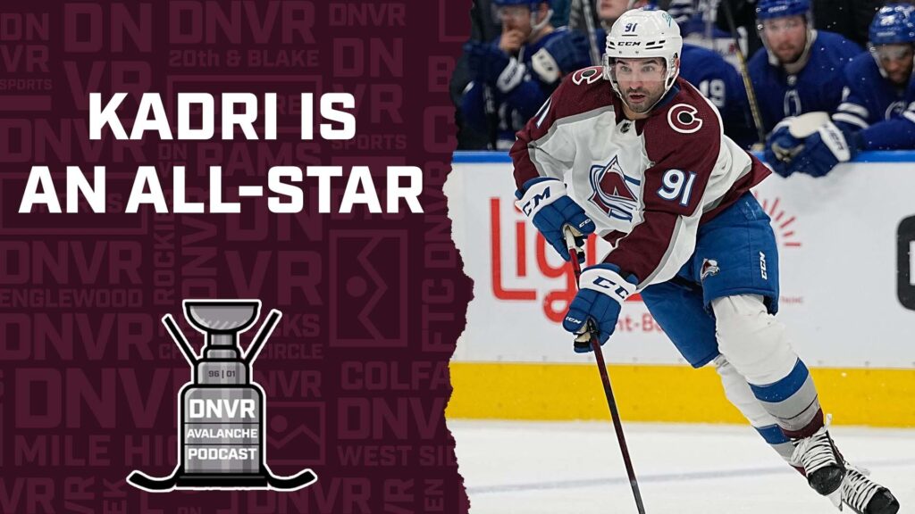 DNVR Avalanche Podcast: Nazem Kadri makes first career All-Star Game