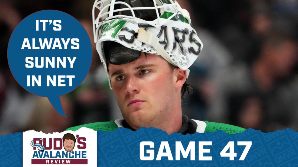 Avalanche Review Game 47: The Gang Gets Goalied