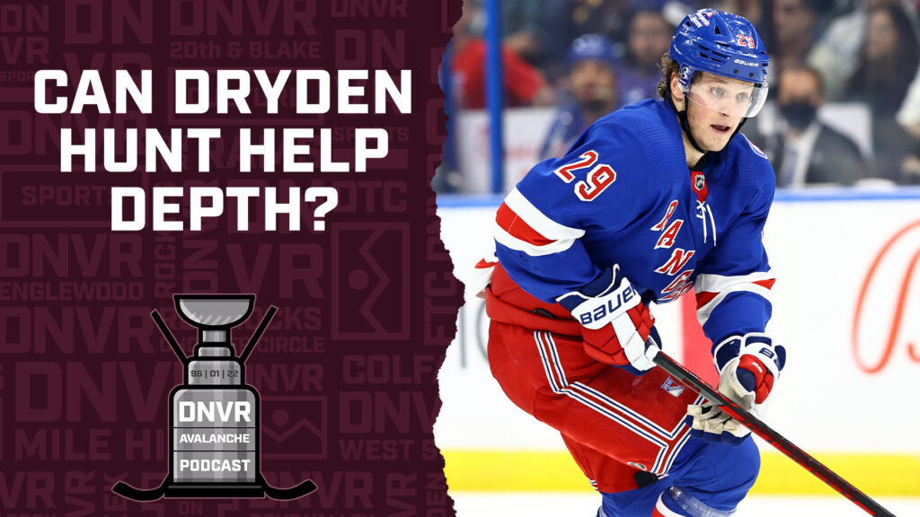 DNVR Avalanche Podcast: Avalanche add Dryden Hunt to try to shore up depth struggles