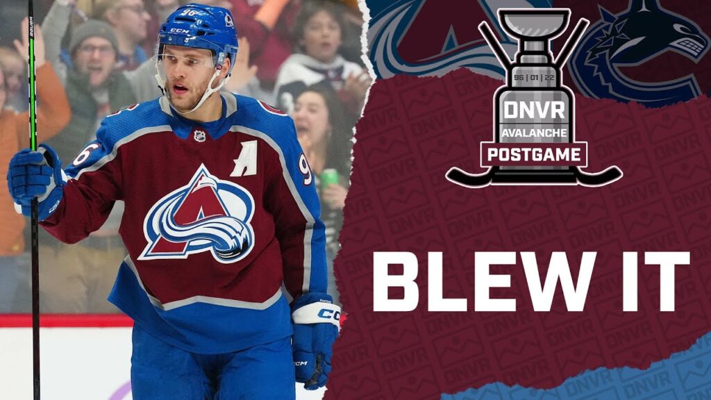 DNVR Avalanche Podcast: Avalanche blow two leads in disappointing loss to Canucks
