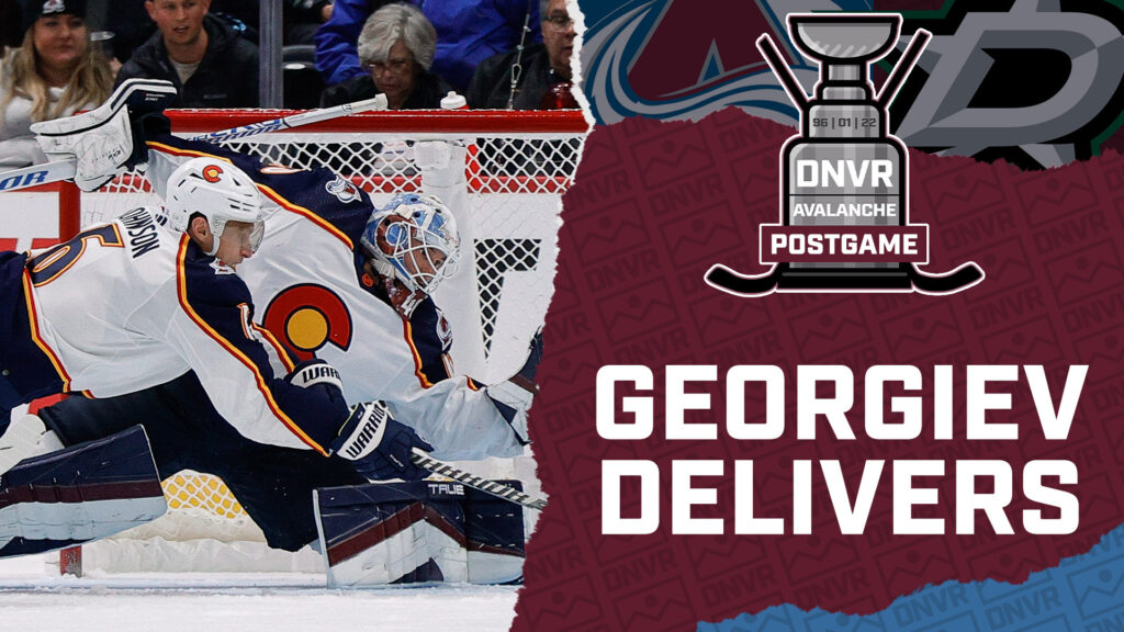 DNVR Avalanche Podcast: Another fantastic performance from Alexandar Georgiev leads Avalanche over Dallas Stars