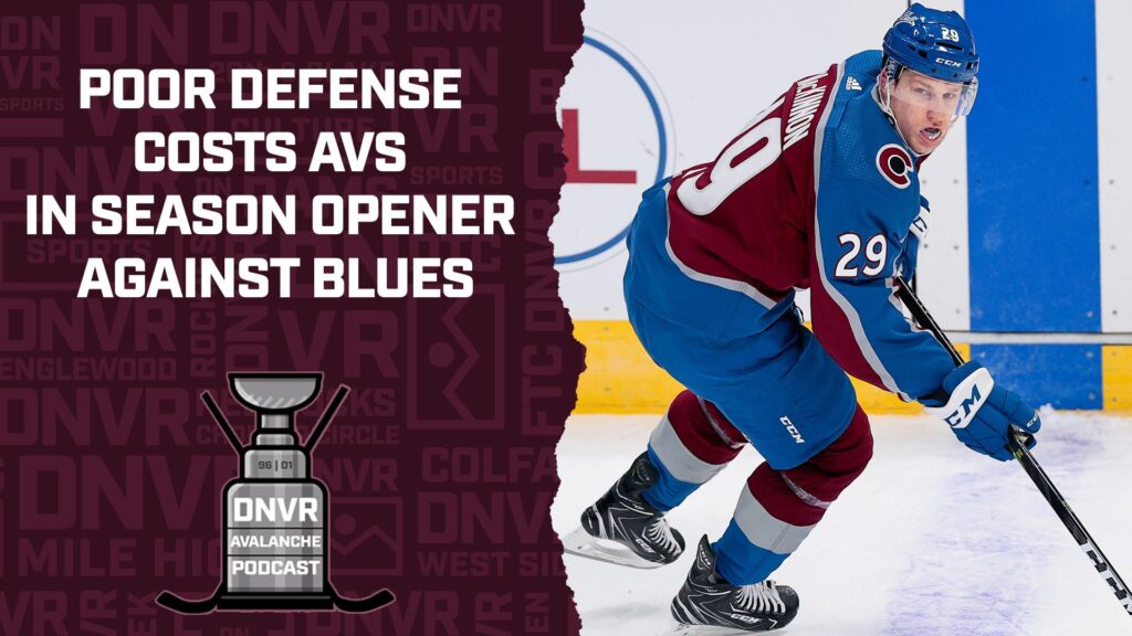 DNVR Avalanche Podcast: Poor defense costs Colorado Avalanche in season opener against St. Louis Blues