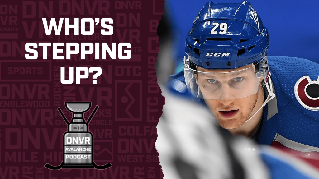 DNVR Avalanche Podcast: Who needs to step up in Nathan MacKinnon’s absence?