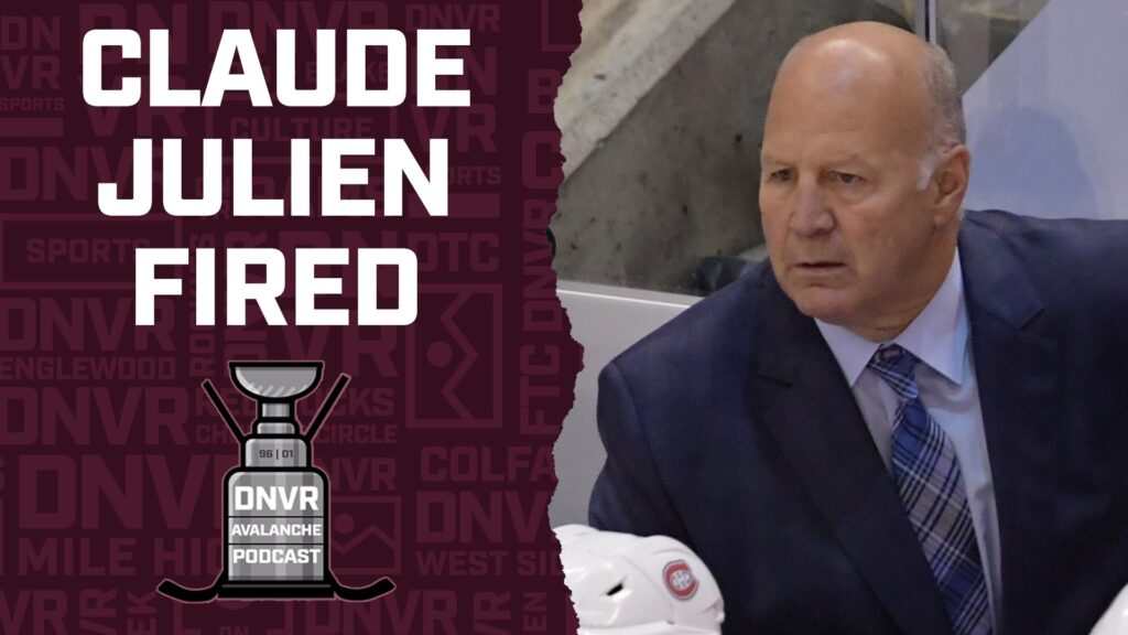 DNVR Avalanche Podcast: Unpacking the surprising Claude Julien firing