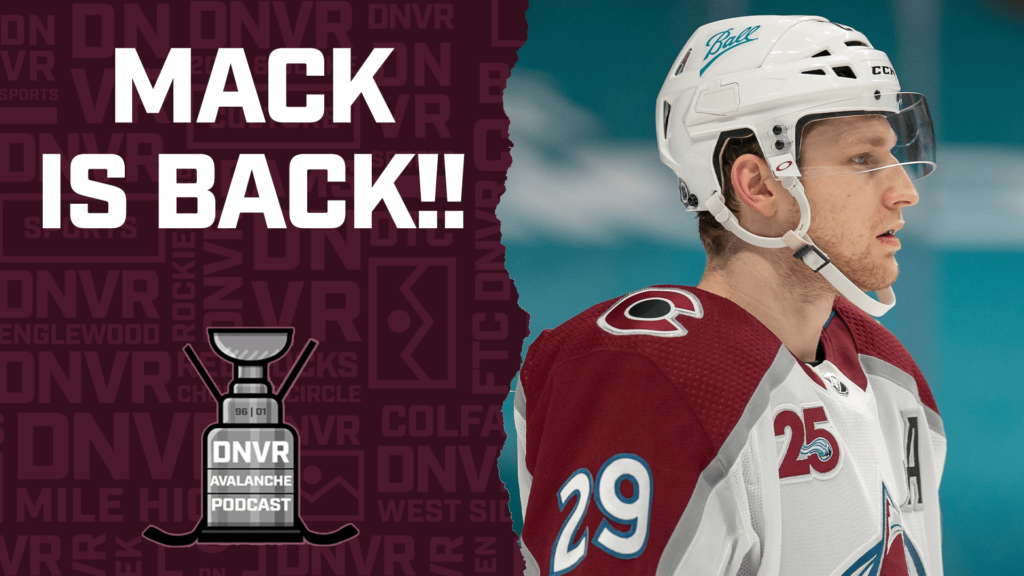 DNVR Avalanche Podcast: What Nathan MacKinnon’s return to the lineup means for the Colorado Avalanche