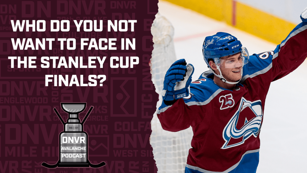 DNVR Avalanche Podcast: Which team would the Colorado Avalanche least like to face in the 2021 Stanley Cup Finals