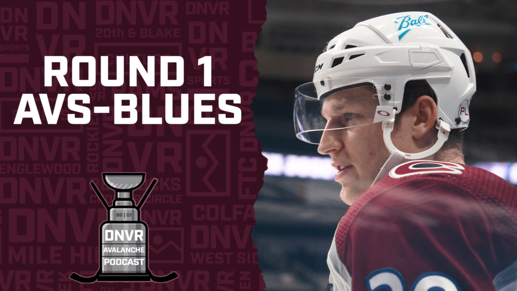 DNVR Avalanche Podcast: Colorado Avalanche – St. Louis Blues Game 1 preview