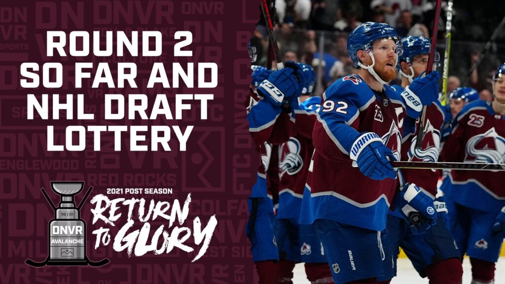 DNVR Avalanche Podcast: Looking at Round 2 of the Stanley Cup Playoffs and NHL Draft Lottery results