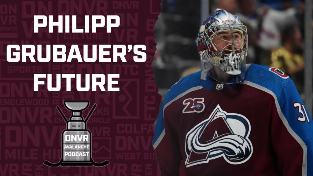 DNVR Avalanche Podcast: Did Philipp Grubauer price himself out of Colorado?