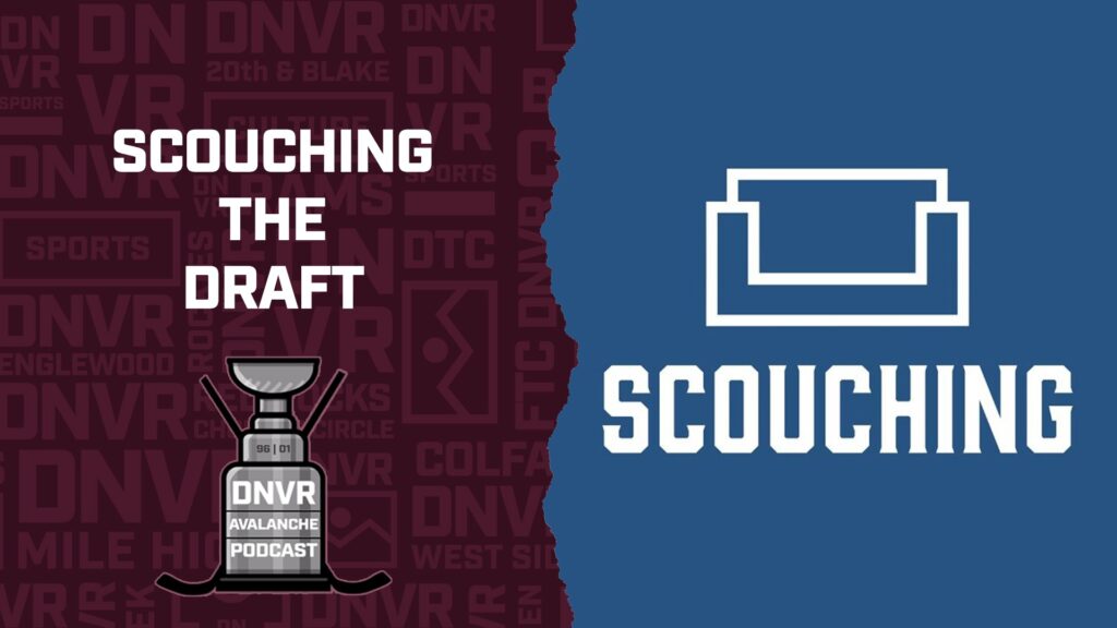 DNVR Avalanche Podcast: Scouching the draft with Will Scouch