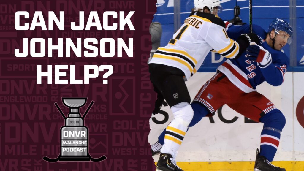 DNVR Avalanche Podcast: Can Jack Johnson actually help the Avalanche?