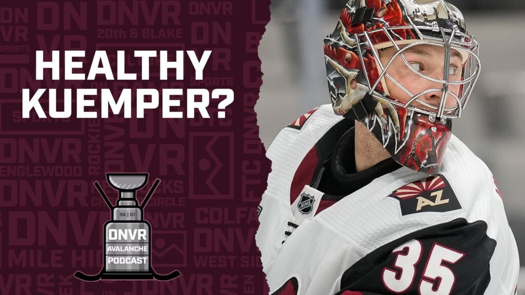 DNVR Avalanche Podcast: How good can a healthy Darcy Kuemper be for the Colorado Avalanche