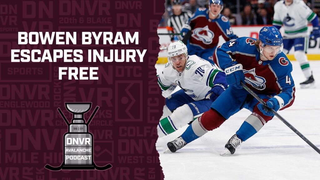 DNVR Avalanche Podcast: Bowen Byram escapes injury after high hit from Bo Horvat
