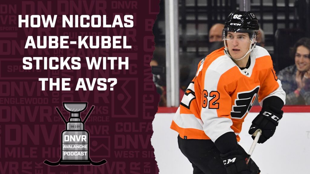 DNVR Avalanche Podcast: What does Nicolas Aube-Kubel need to do to stick with the Colorado Avalanche?