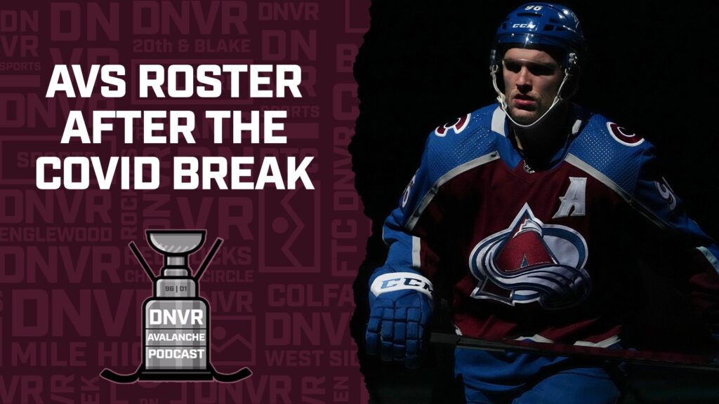 DNVR Avalanche Podcast: Where the Colorado Avalanche roster stands as the NHL resumes