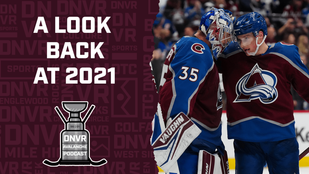 DNVR Avalanche Podcast: A look back at 2021 for the Colorado Avalanche