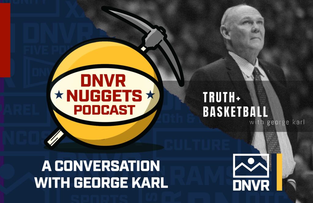 DNVR Nuggets Podcast: George Karl on the 2009 & 2020 Denver Nuggets