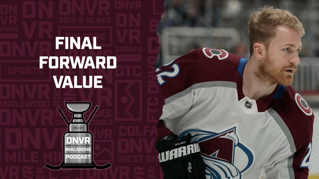 DNVR Avalanche Podcast: Final forward value for the Avs