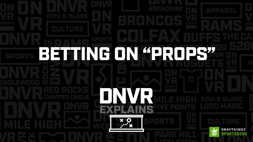 DNVR Explains: How to bet on “props”