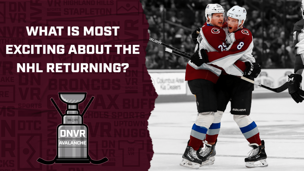 DNVR Avalanche Podcast: What are we most excited about with the NHL returning?