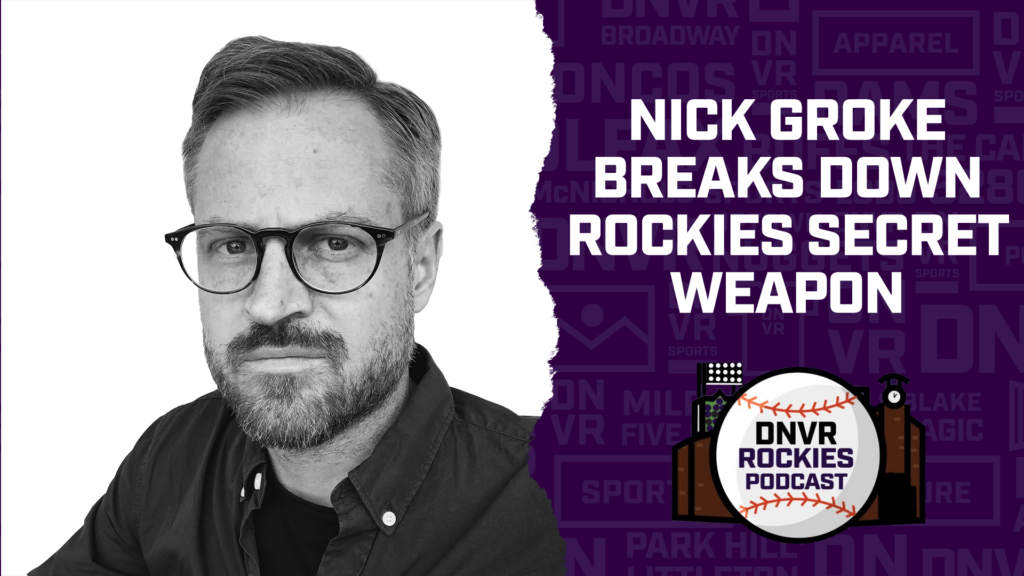 DNVR Rockies Podcast: Nick Groke on Colorado’s secret weapon to solve their biggest problem