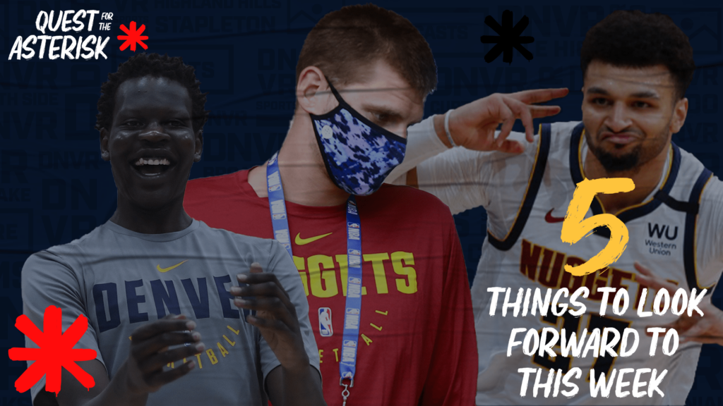 5 things to look forward to when the Denver Nuggets take the court this week
