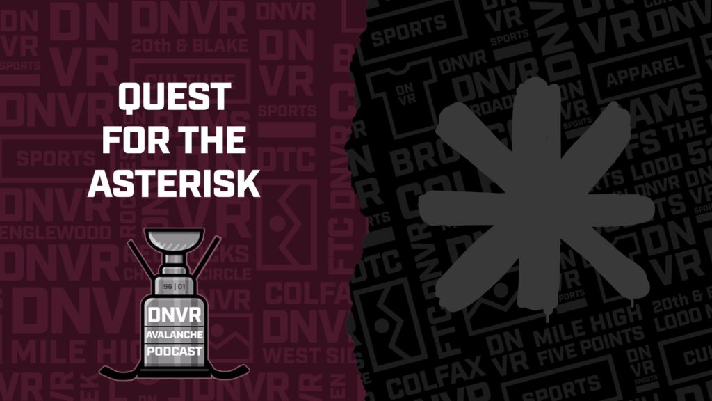 DNVR Avalanche Podcast: Avs Quest For The NHL Asterisk