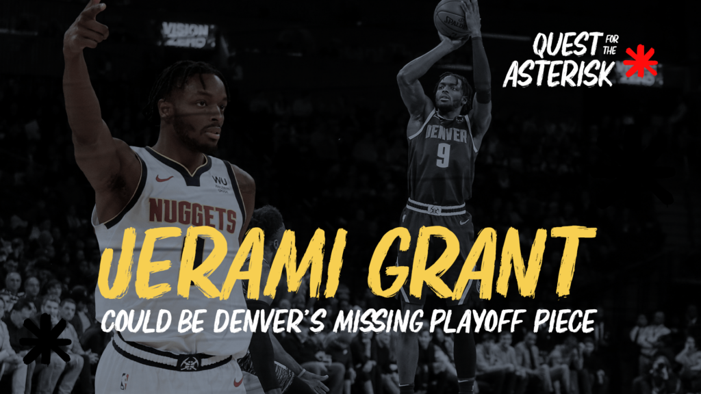 Nuggets Look-Backs: Why Jerami Grant can be Denver’s missing playoff piece