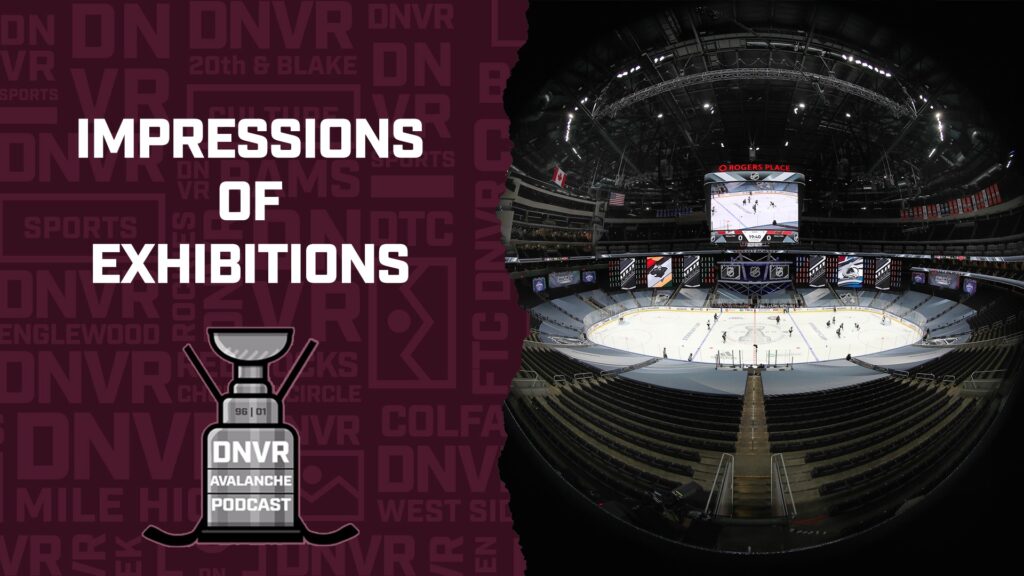 DNVR Avalanche Podcast: Impressions of the NHL Exhibition Games