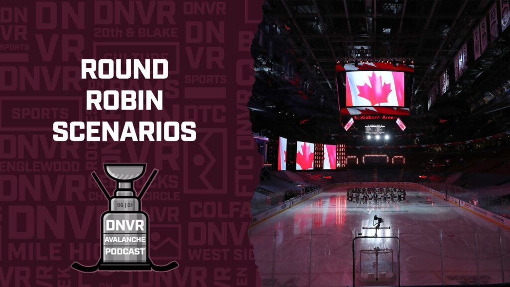 DNVR Avalanche Podcast: How The Avs Round Robin Could Play Out